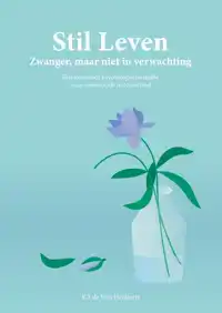 STIL LEVEN - ZWANGER, MAAR NIET IN VERWACHTING