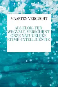 ALS KLOK-TIJD WEGVALT, VERSCHIJNT ONZE NATUURLIJKE RITME-INT