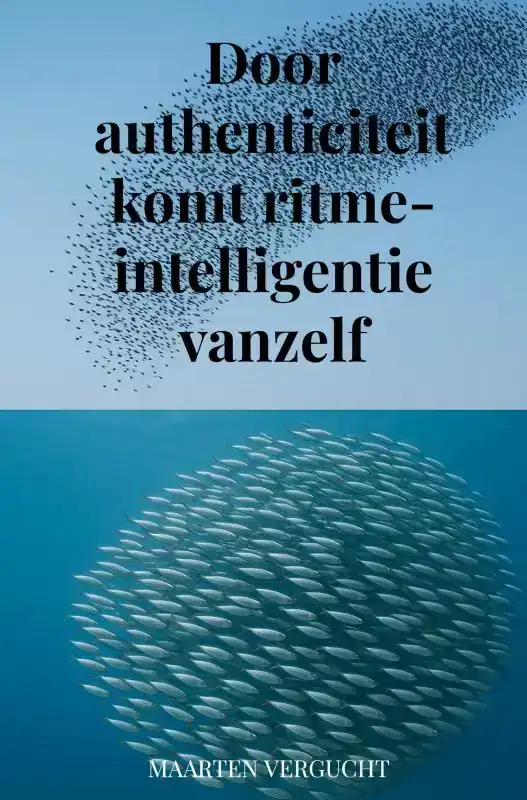 DOOR AUTHENTICITEIT KOMT RITME-INTELLIGENTIE VANZELF