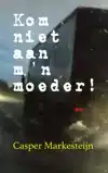 KOM NIET AAN M'N MOEDER !
