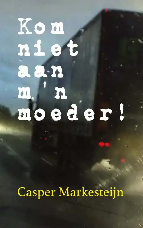 KOM NIET AAN M'N MOEDER !