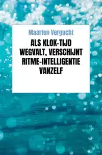 ALS KLOK-TIJD WEGVALT, VERSCHIJNT RITME-INTELLIGENTIE VANZEL