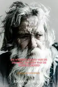DE WERKELIJKHEID VAN DE DROMEN, DROMEN VAN DE WERKELIJKHEID