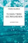 TUSSEN TWEE EEUWIGHEDEN