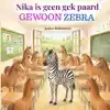 NIKA IS GEEN GEK PAARD-GEWOON ZEBRA
