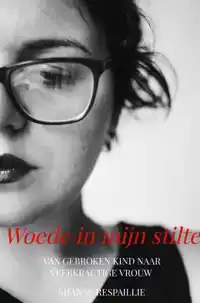WOEDE IN MIJN STILTE