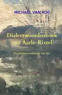 DIALECTWOORDENBOEK VAN AARLE-RIXTEL