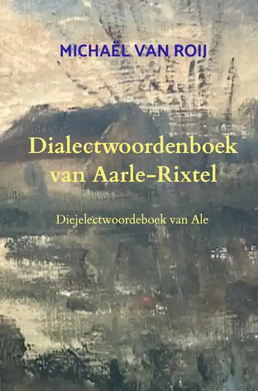 DIALECTWOORDENBOEK VAN AARLE-RIXTEL
