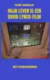 MIJN LEVEN IS EEN DAVID LYNCH-FILM