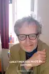GREAT MEN ARE MADE BY EDITORS