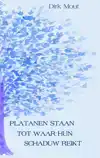 PLATANEN STAAN TOT WAAR HUN SCHADUW REIKT