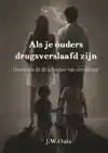ALS JE OUDERS DRUGSVERSLAAFD ZIJN