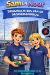 SAM EN NOOR: BRUGWACHTERS VAN DE MOORMANBRUG