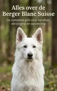 ALLES OVER DE BERGER BLANC SUISSE