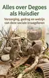 ALLES OVER DEGOES ALS HUISDIER