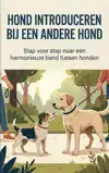 HOND INTRODUCEREN BIJ EEN ANDERE HOND