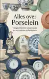 ALLES OVER PORSELEIN