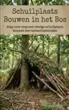 SCHUILPLAATS BOUWEN IN HET BOS