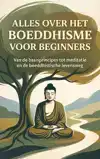 ALLES OVER HET BOEDDHISME VOOR BEGINNERS