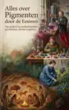 ALLES OVER PIGMENTEN DOOR DE EEUWEN