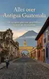 ALLES OVER ANTIGUA GUATEMALA
