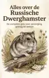 ALLES OVER DE RUSSISCHE DWERGHAMSTER