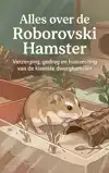 ALLES OVER DE ROBOROVSKI HAMSTER
