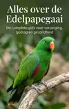 ALLES OVER DE EDELPAPEGAAI