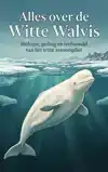 ALLES OVER DE WITTE WALVIS