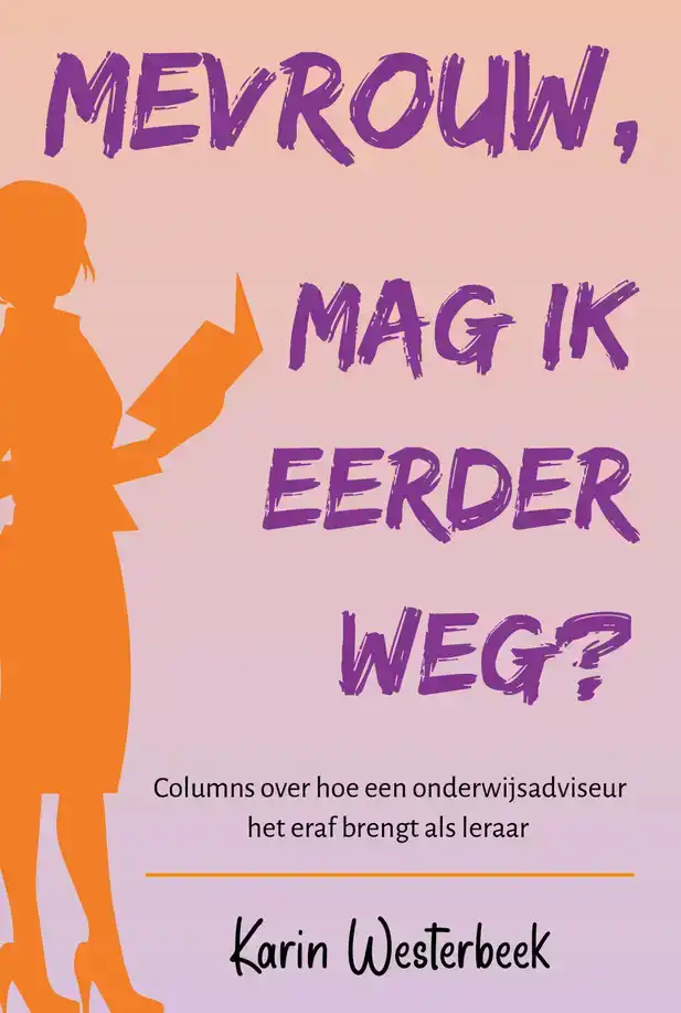 'MEVROUW, MAG IK EERDER WEG?'