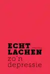 ECHT LACHEN ZO'N DEPRESSIE