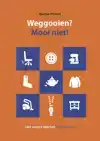 WEGGOOIEN? MOOI NIET!