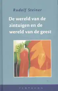 DE WERELD VAN DE ZINTUIGEN EN DE WERELD VAN DE GEEST