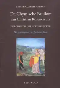 DE CHYMISCHE BRUILOFT VAN CHRISTIAN ROSENCREUTZ ANNO 1459