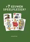 7 EEUWEN SPEELPLEZIER?
