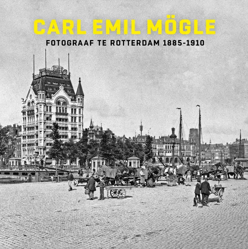 CARL EMIL MOGLE FOTOGRAAF TE ROTTERDAM 1885-1910