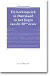 DE KERKMUZIEK IN DUITSLAND IN HET BEGIN VAN DE 20STE EEUW