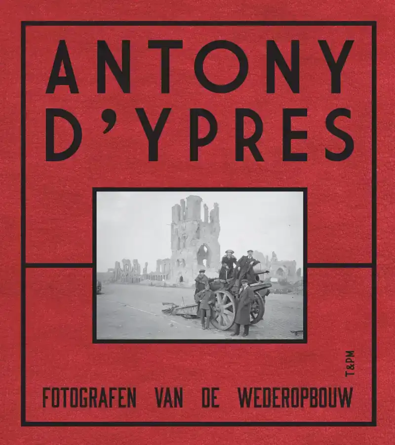 ANTHONY D'YPRES. FOTOGRAFEN VAN DE WEDEROPBOUW