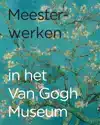 MEESTERWERKEN IN HET VAN GOGH MUSEUM