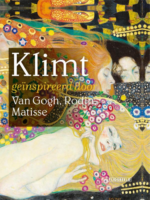 KLIMT GEINSPIREERD DOOR VAN GOGH, RODIN, MATISSE