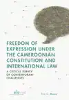 FREEDOM OF EXPRESSION UNDER THE CAMEROONIAN CONSTITUTION AND