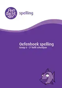 SPELLING GROEP 6 OEFENBOEK - 2E HELFT SCHOOLJAAR