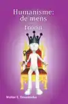 HUMANISME: DE MENS OP DE TROON