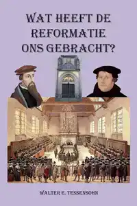 WAT HEEFT DE REFORMATIE ONS GEBRACHT?