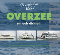 OVERZEE EN TOCH DICHTBIJ