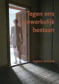 TEGEN ONS ONWERKELIJK BESTAAN