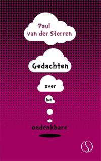GEDACHTEN OVER HET ONDENKBARE
