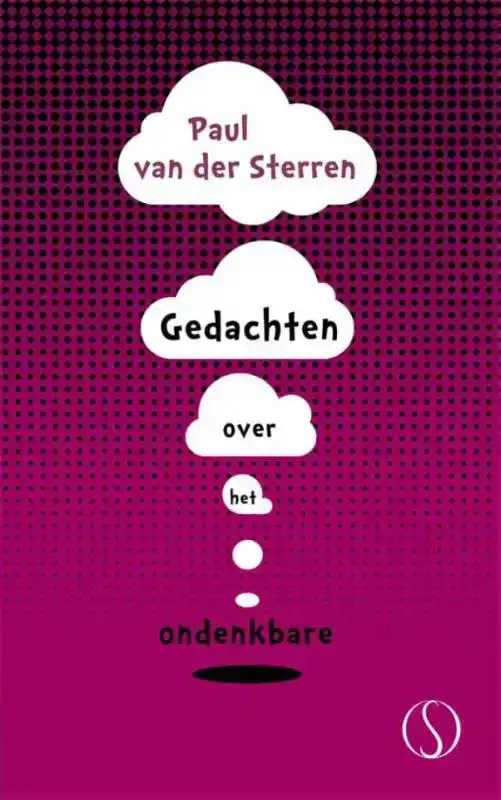 GEDACHTEN OVER HET ONDENKBARE