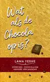 WAT TE DOEN ALS DE CHOCOLA OP IS?
