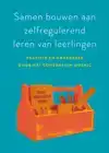 SAMEN BOUWEN AAN ZELFREGULEREND LEREN VAN LEERLINGEN